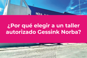 ¿Por qué elegir a un taller autorizado Gessink Norba?